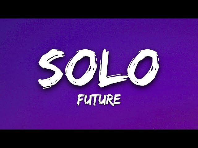 Future - Solo (Lyrics)