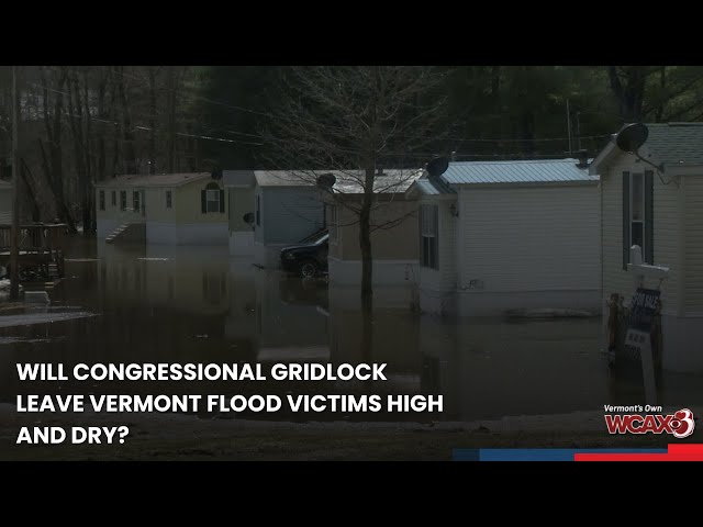 Will congressional gridlock leave Vermont flood victims high and dry?