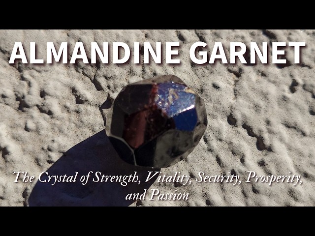 Understanding Almandine Garnet: Exploring Its Healing Benefits, Origins, and Metaphysical Properties