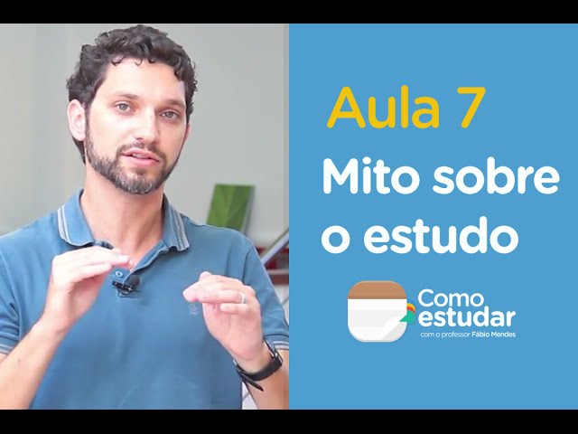 Como Estudar - Aula 07 - Mitos sobre o estudo