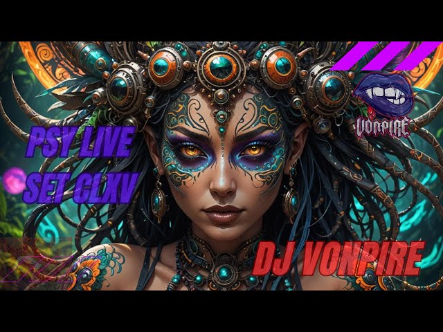 DJ Vonpire - Live PSYTRANCE Set CLXV