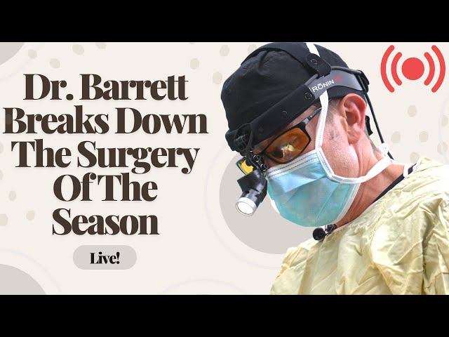 Dr. Barrett Breaks Down The Surgery Of The Season! | Dr. Barrett Live