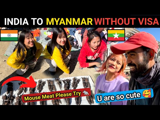 Burmese 🇲🇲Girl wants me to Eat Mouse 😱| 🇮🇳India to Myanmar without Visa