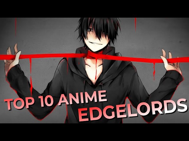 Top 10 Anime Edgelords