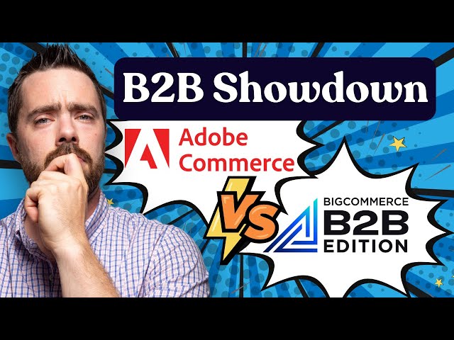 B2B Showdown: Adobe Commerce vs. BigCommerce Feature Duel