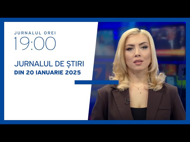 Jurnalul orei 19:00, 20.01.2025