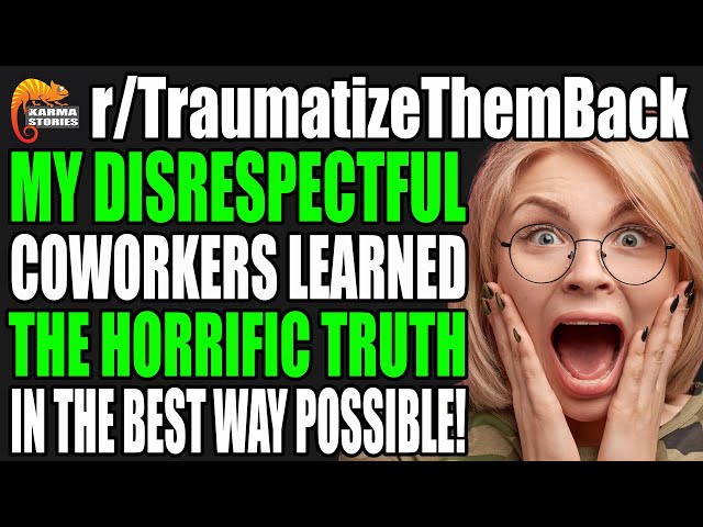 r/TraumatizeThemBack - Disrespectful COWORKERS Learned The HORRIFIC Truth In The Best Way!