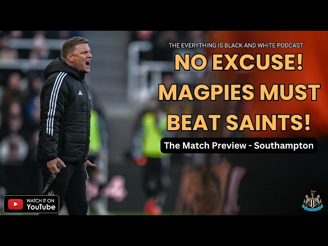 NO EXCUSE! Newcastle United MUST bounce back with VICTORY over Southampton