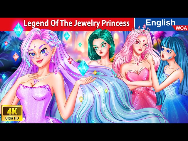 Legend Of The Jewelry Princess 💎 Bedtime Stories🌛 Fairy Tales in English @WOAFairyTalesEnglish