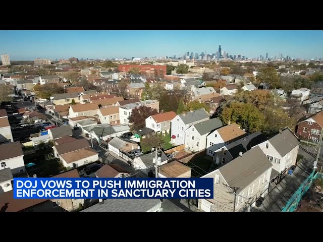 DOJ vows to push immigration enforcement in Chicago, other sanctuary cities