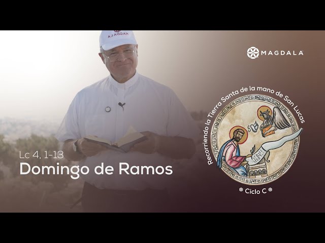 📖 Domingo de Ramos | Peregrinación de San Lucas | Magdala