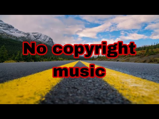 NO COPYRIGHT MUSIC / no cop background song