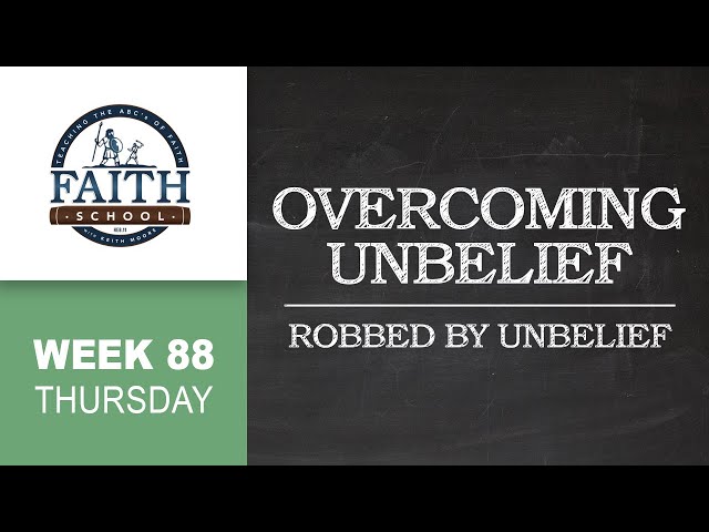 Thursday - Overcoming Unbelief, Robbed by Unbelief