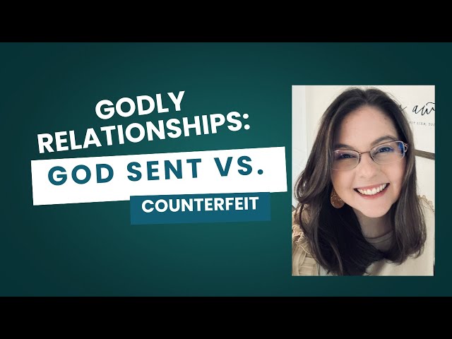 Godly relationships: God sent vs  Counterfeit #kingdomspouse #kingdommarriage