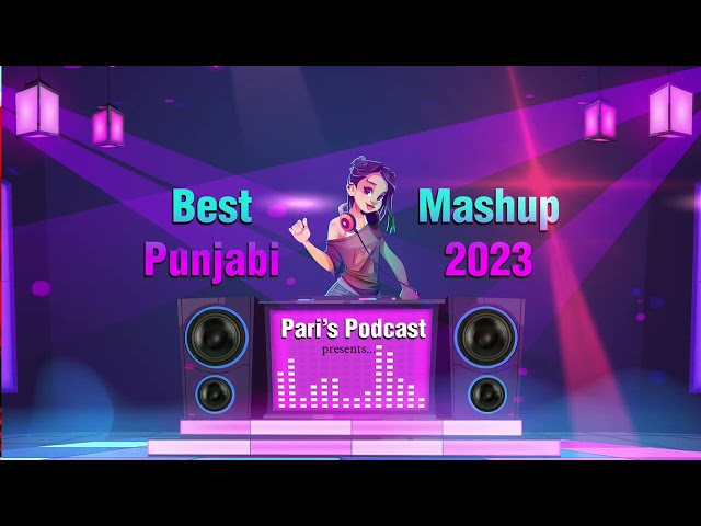 Best Punjabi Mashup 2023 | Remix Songs | Trending Punjabi Mashup | ParisPodcast