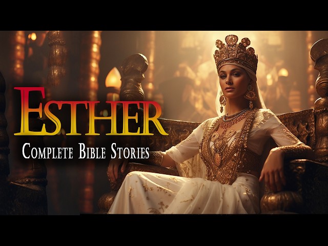 The Story of Queen Esther in the Bible | Complete Bible Stories