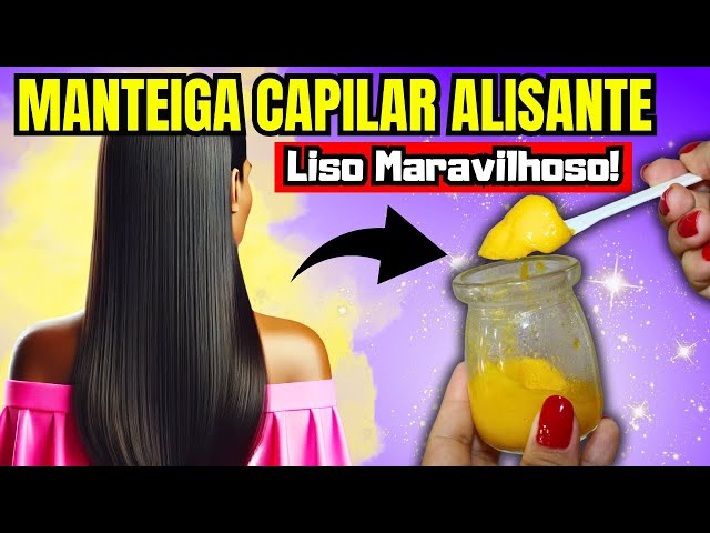 Inacreditável! 🤩 MANTEIGA CAPILAR Com EFEITO DE PROGRESSIVA Liso Magnífico em 1 Aplicação!