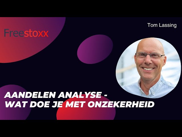 Aandelen analyse - Tom Lassing (Wat doe je met onzekerheid)