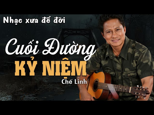 CUỐI ĐƯỜNG KỶ NIỆM - Chế Linh (Nhạc Xưa) | Nhạc Vàng Xưa Bất Hủ Một Thời