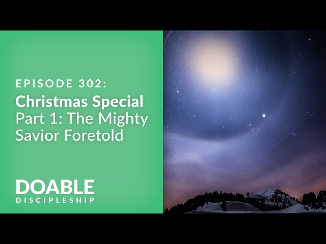 Episode 302: Christmas Special - A Mighty Savior Foretold (Rewind)