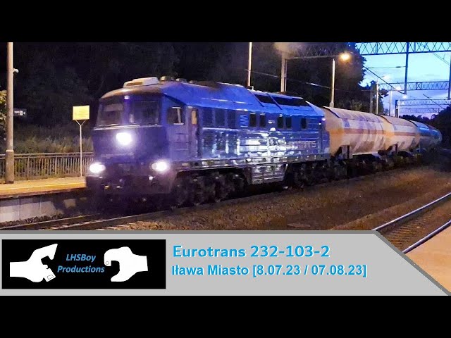 Eurotrans 232-103-2 - Iława Miasto - 5Д49 Sound!  [8.07.23 / 07.08.23]