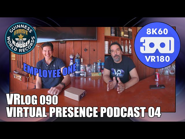 Virtual Presence Podcast 04 (Entry #2422 - VRLOG 090 - VR180)