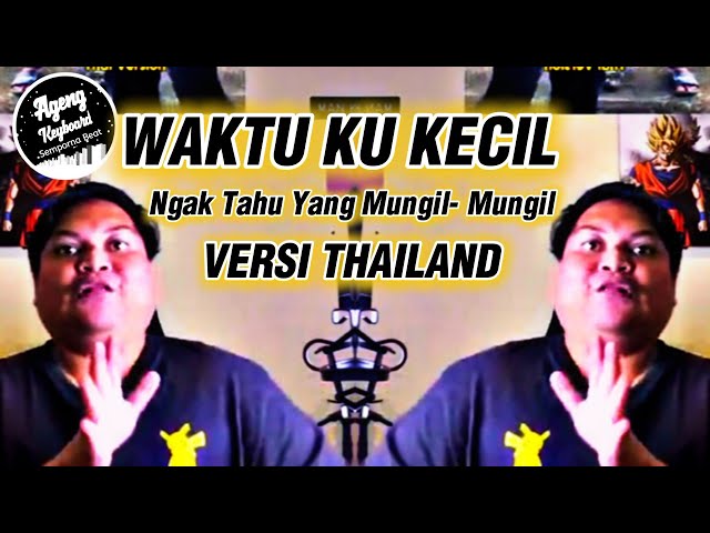 Waktu ku kecil man kinabalu versi Thailand aku ngak tahu yang mungil mungil remix - Ageng keyboard