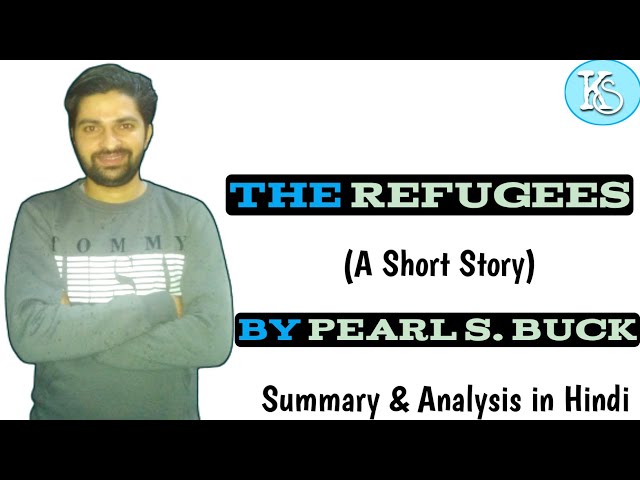 The Refugees | A Short Story | By Pearl S. Buck | Summary & Analysis in Hindi |