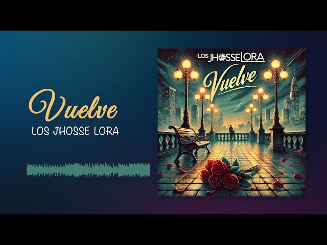 Los Jhosse Lora - Vuelve (Visualizer)