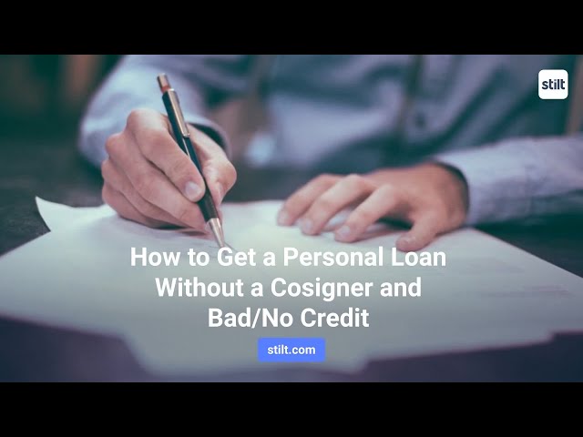 How to Get a Personal Loan Without a Cosigner and Bad/No Credit