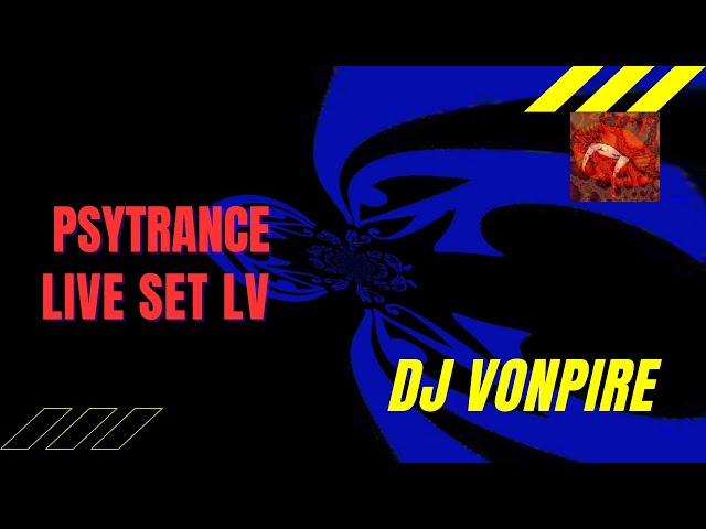 DJ Vonpire - Live PSYTRANCE Set LV