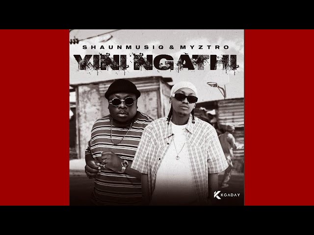 Shaunmusiq & Myztro - Yini Ngathi (feat. Scotts Maphuma, CowBoii, Kabelo Sings & Mbuxx)