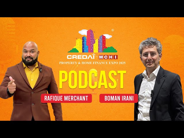 Podcast with Mr Boman Irani of Rustomjee about CREDAI-MCHI Mall of Homes, 17,18, 19 January 2025