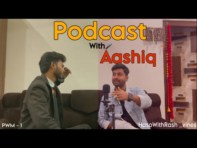 Podcast With Aashiq | PWM EP -1 | Hasowithrash  | A Funny Podcast Video |  #comedymemes #podcast