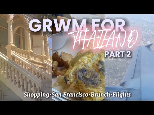 GRWM for Thailand Pt. 2 🌺🛍🛫