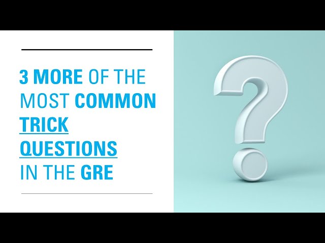 3 MORE of the Most Common GRE Trick Questions (No. 2 in the Series)