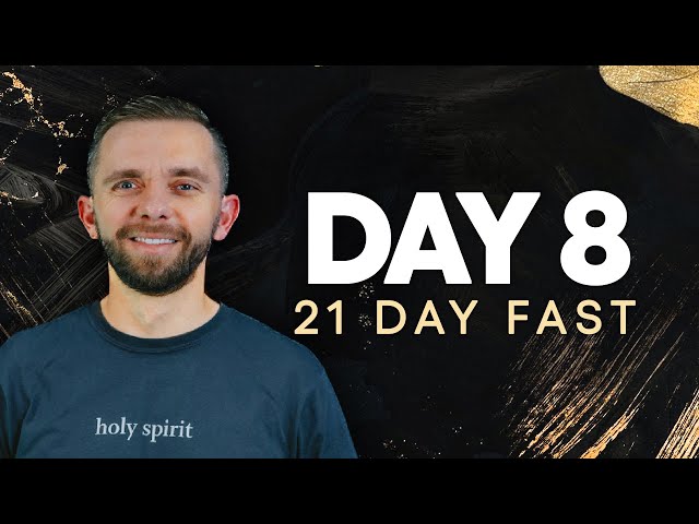 21 Day Fast - Day 8 | God is Working Behind the Scenes