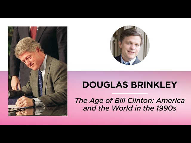 The Age of Bill Clinton: America and the World in the 1990s—Douglas Brinkley