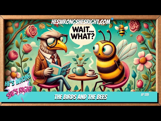 The Birds and the Bees - HWSR Ep 125