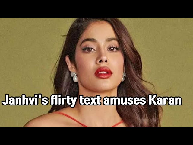 Janhvi Kapoor's 'flirty' text from Bollywood actor makes Karan Johar laugh!