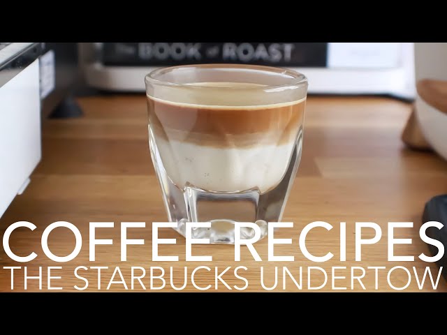 COFFEE RECIPES - The Starbucks Undertow