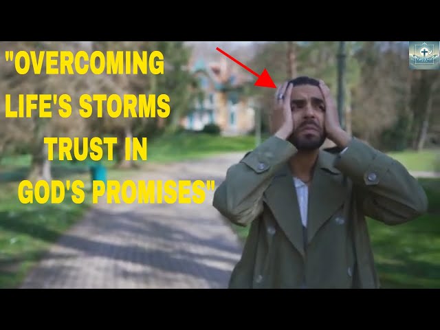 Overcoming Life's Storms Trust in God's Promises 🔥"Overcoming Life's Storms."