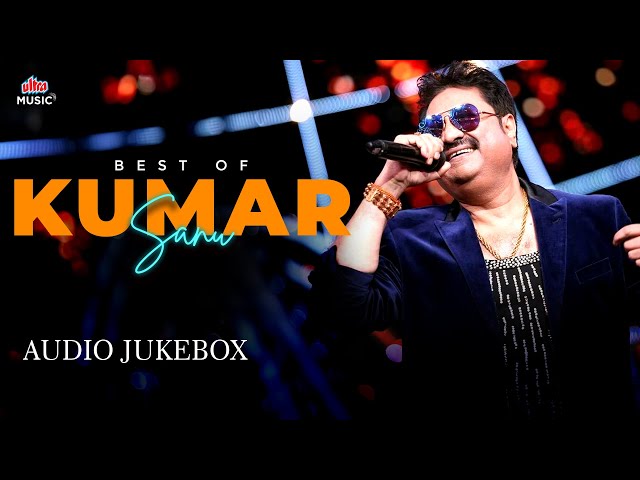 Kumar Sanu’s Best 90s Hits | Audio Jukebox | Kumar Sanu, Alka Yagnik, Kavita | Ultra Music