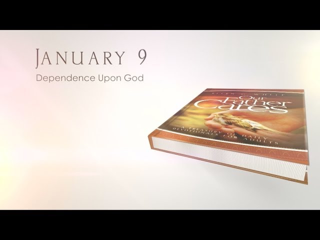 January 9 - Dependence Upon God