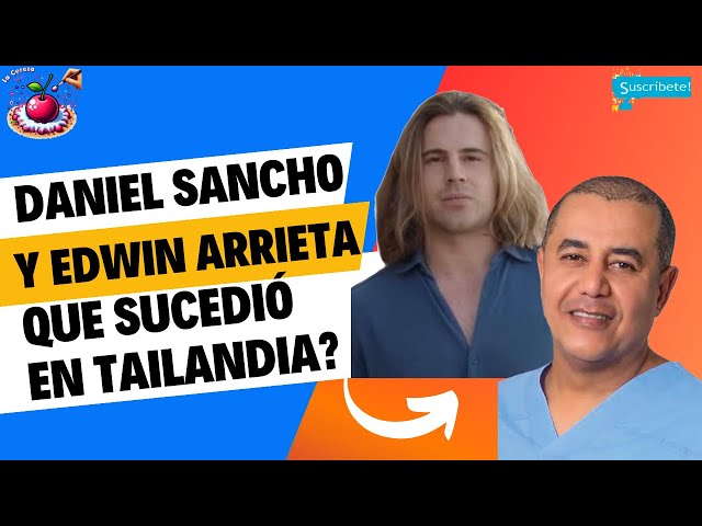 🖤🖤 Explorando el Caso de DANIEL SANCHO Y EDWIN ARRIETA: ¿Qué Sucedió en Tailandia? 🖤🖤