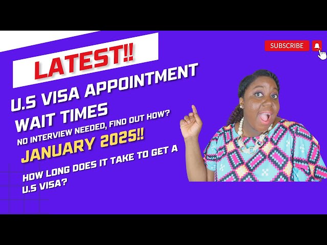 U.S Visa Appointment Wait Times January 2025 | No Interview Needed, Find Out How!