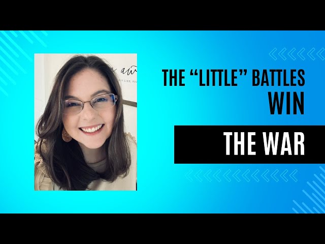 The "little" battles win the war