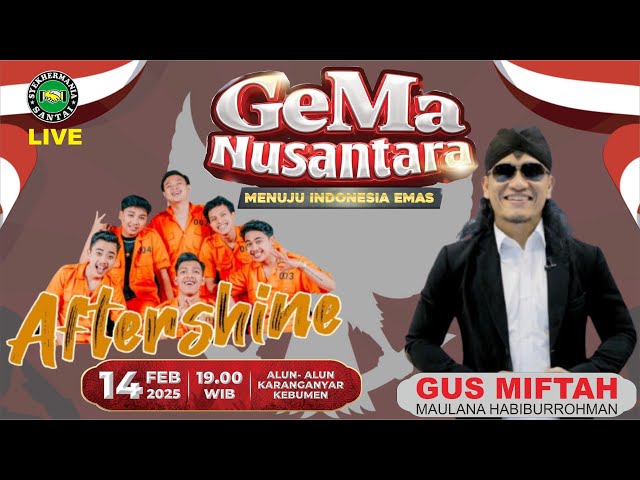 🔴GEMA NUSANTARA - GUS MIFTAH ft AFTERSHINE - 14 FEB 25 - KARANGANYAR KBM - MENUJU INDONESIA EMAS