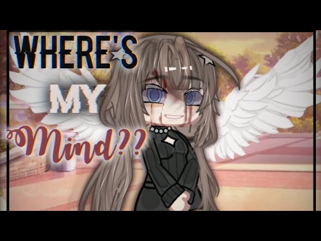 👼 "Where's my mind..?"  | glmv | ¿ORIGINAL?