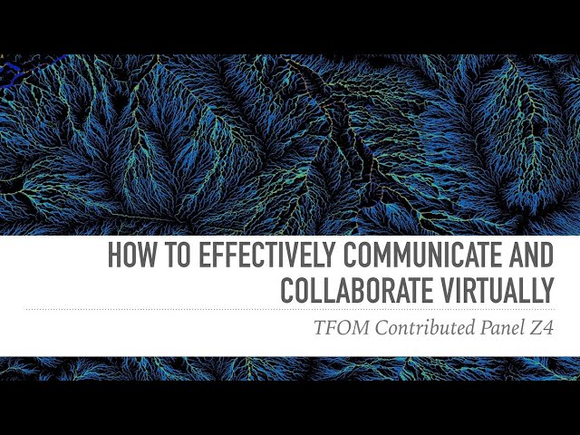 Contributed Panel: "Z4: How to effectively communicate and collaborate virtually"